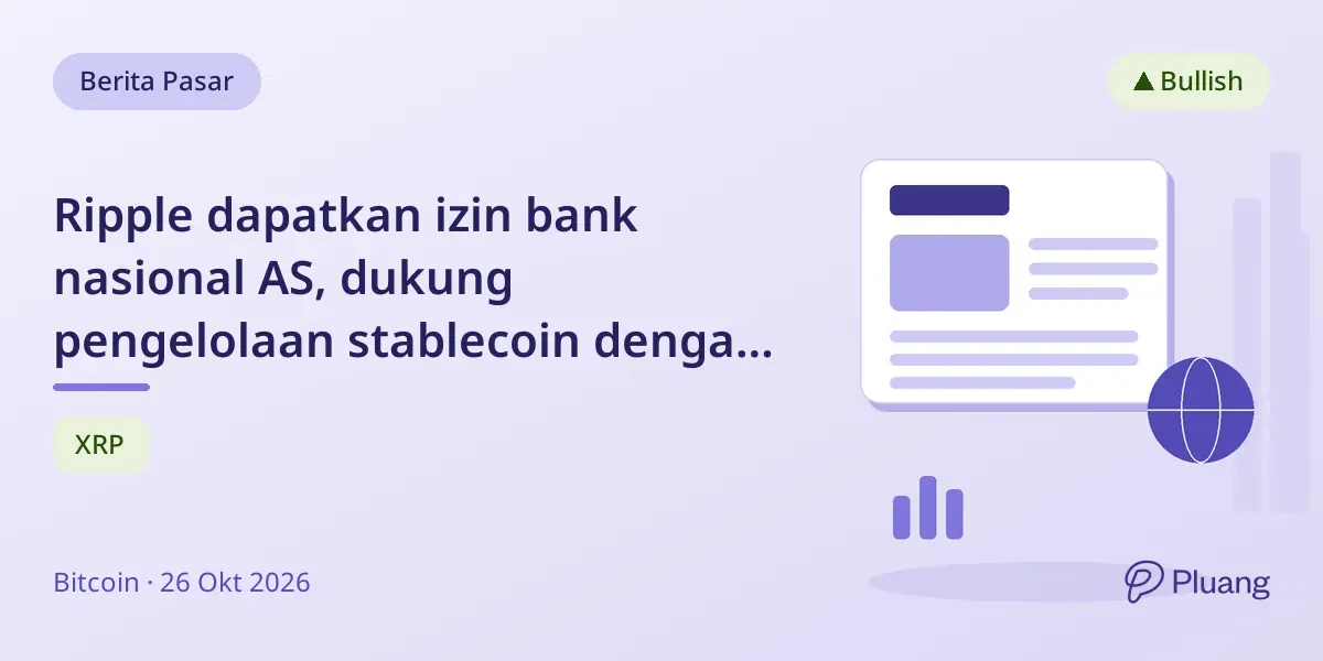 Ripple dapatkan izin bank nasional AS, dukung pengelolaan stablecoin dengan pengawasan federal.