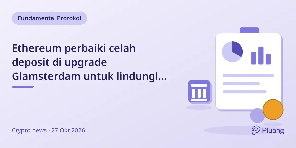 Ethereum perbaiki celah deposit di upgrade Glamsterdam untuk lindungi dana validator