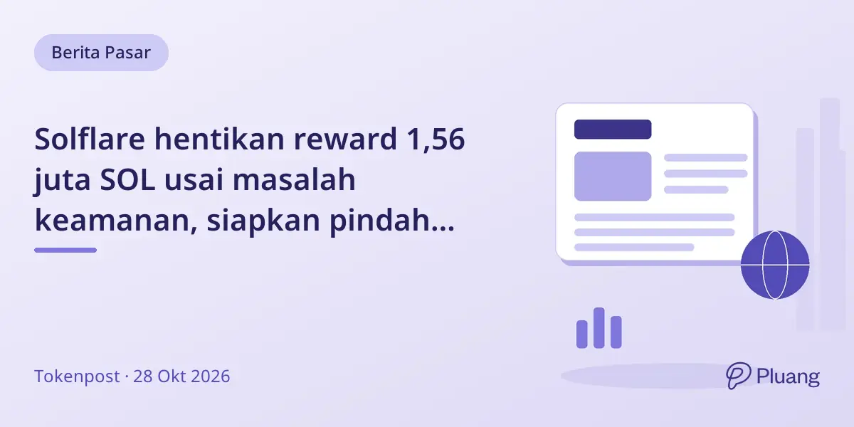 Solflare hentikan reward 1,56 juta SOL usai masalah keamanan, siapkan pindah validator