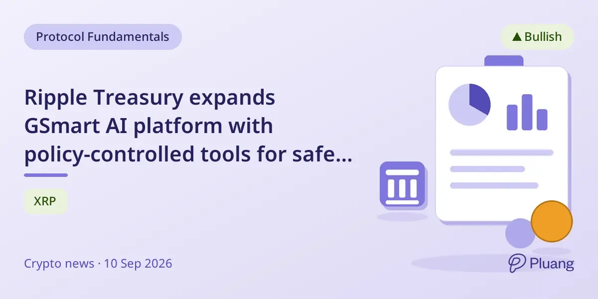 Ripple Treasury expands GSmart AI platform with policy-controlled tools for safer financial forecasting and risk management