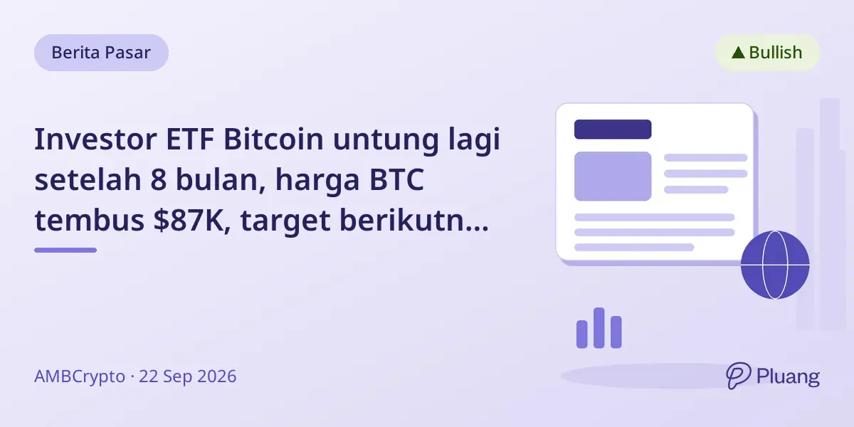 Investor ETF Bitcoin untung lagi setelah 8 bulan, harga BTC tembus $87K, target berikutnya $95K.