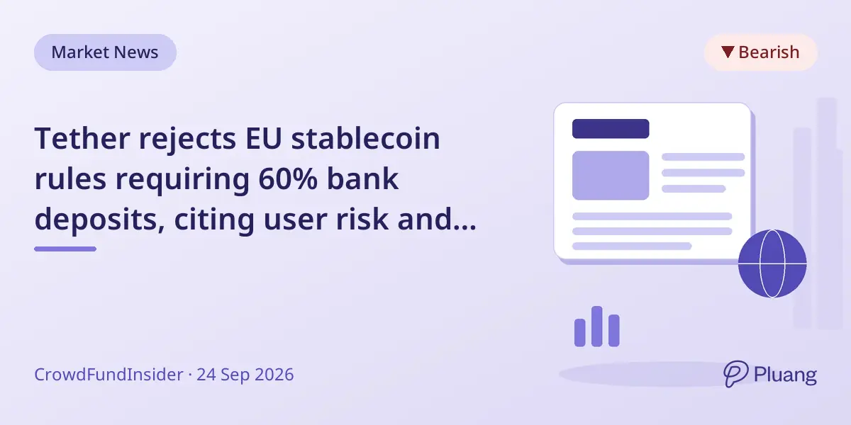 Tether rejects EU stablecoin rules requiring 60% bank deposits, citing user risk and liquidity concerns.