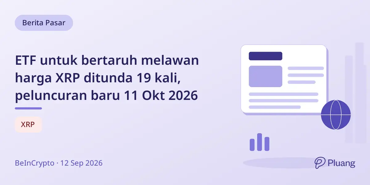 ETF untuk bertaruh melawan harga XRP ditunda 19 kali, peluncuran baru 11 Okt 2026