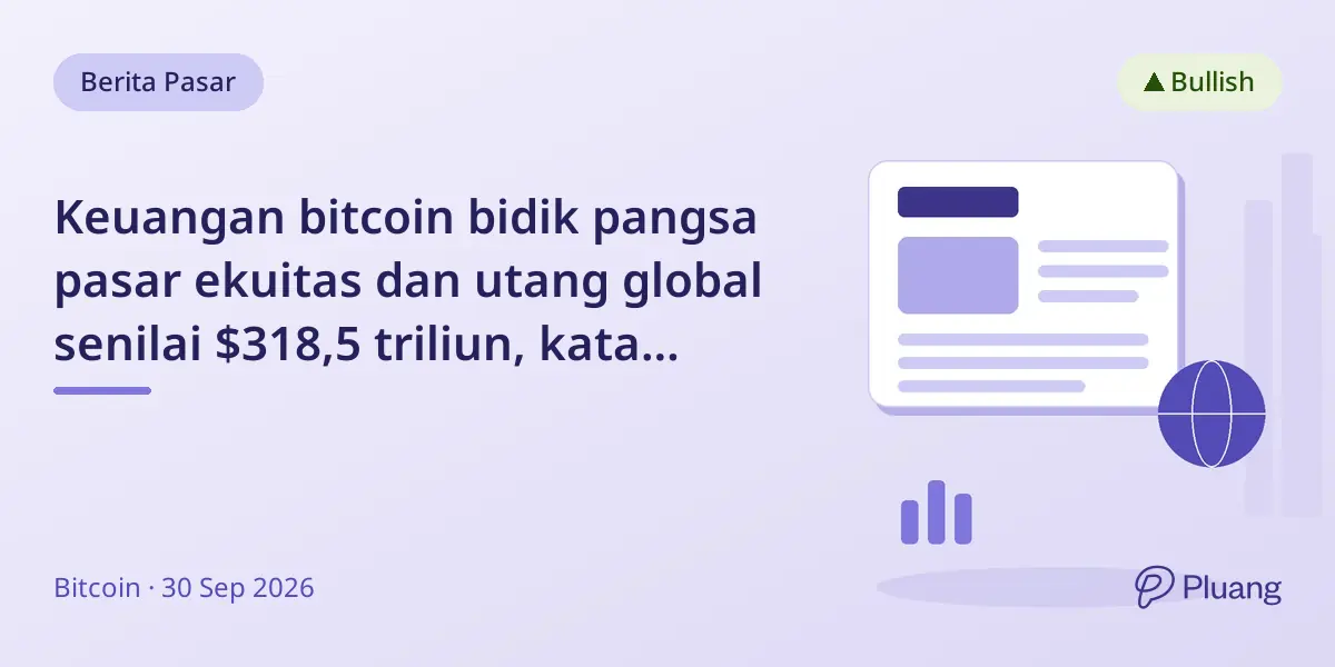 Keuangan bitcoin bidik pangsa pasar ekuitas dan utang global senilai $318,5 triliun, kata Michael Saylor.