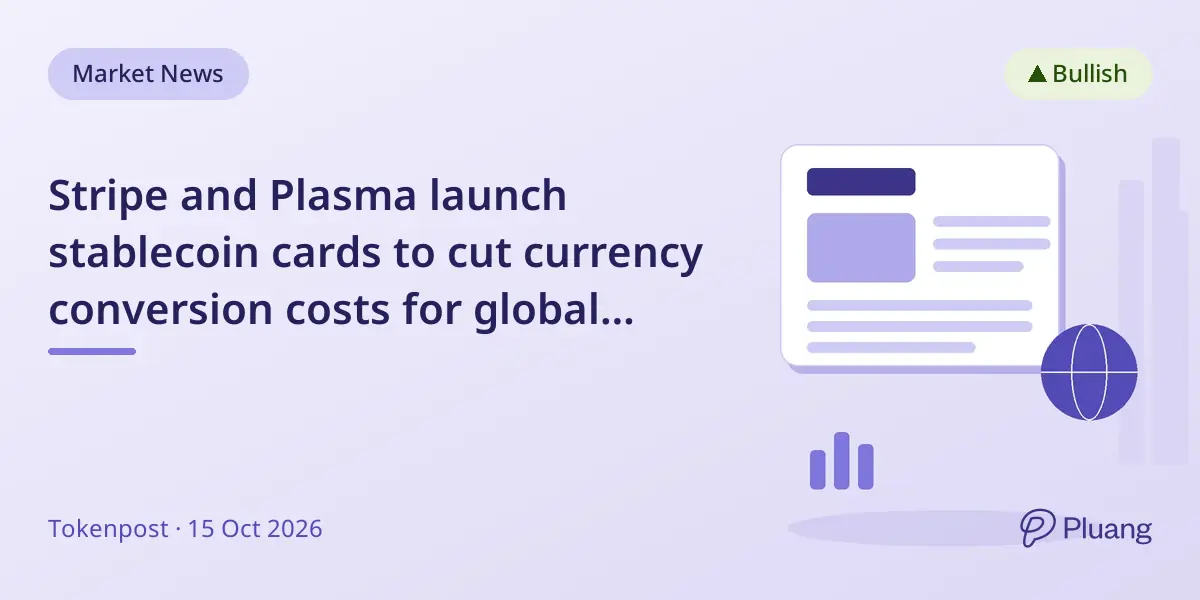 Stripe and Plasma launch stablecoin cards to cut currency conversion costs for global payments