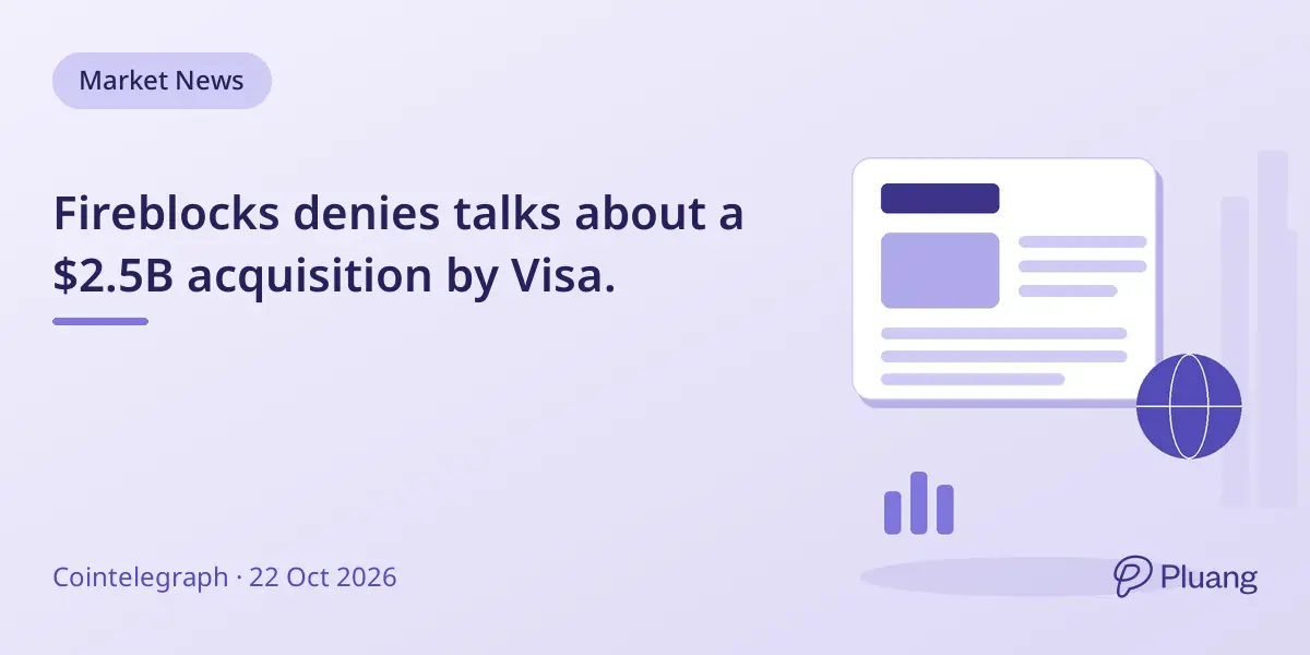 Fireblocks denies talks about a $2.5B acquisition by Visa.