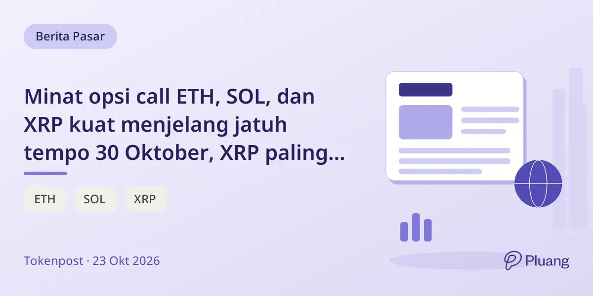 Minat opsi call ETH, SOL, dan XRP kuat menjelang jatuh tempo 30 Oktober, XRP paling dominan.