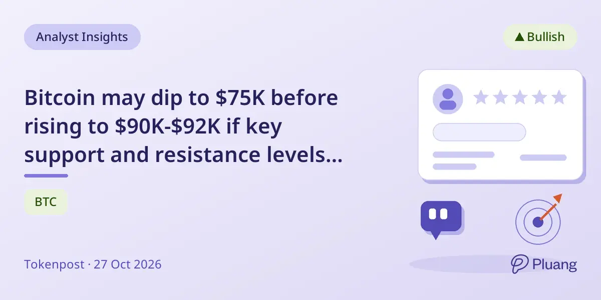 Bitcoin may dip to $75K before rising to $90K-$92K if key support and resistance levels hold.