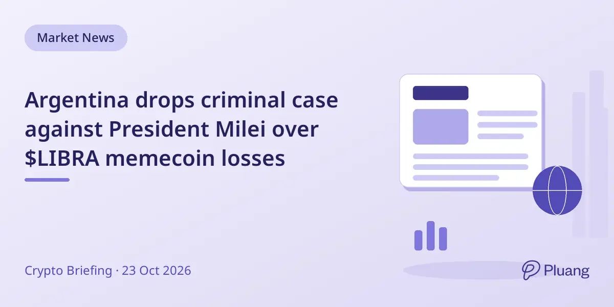 Argentina drops criminal case against President Milei over $LIBRA memecoin losses