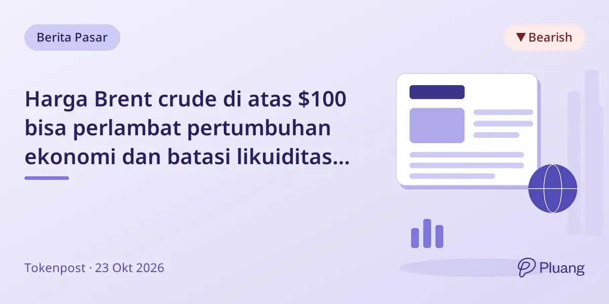 Harga Brent crude di atas $100 bisa perlambat pertumbuhan ekonomi dan batasi likuiditas Bitcoin.