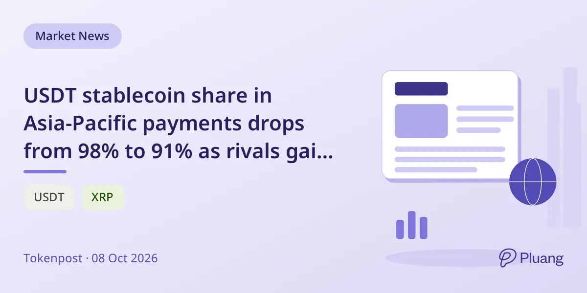USDT stablecoin share in Asia-Pacific payments drops from 98% to 91% as rivals gain ground in 2026