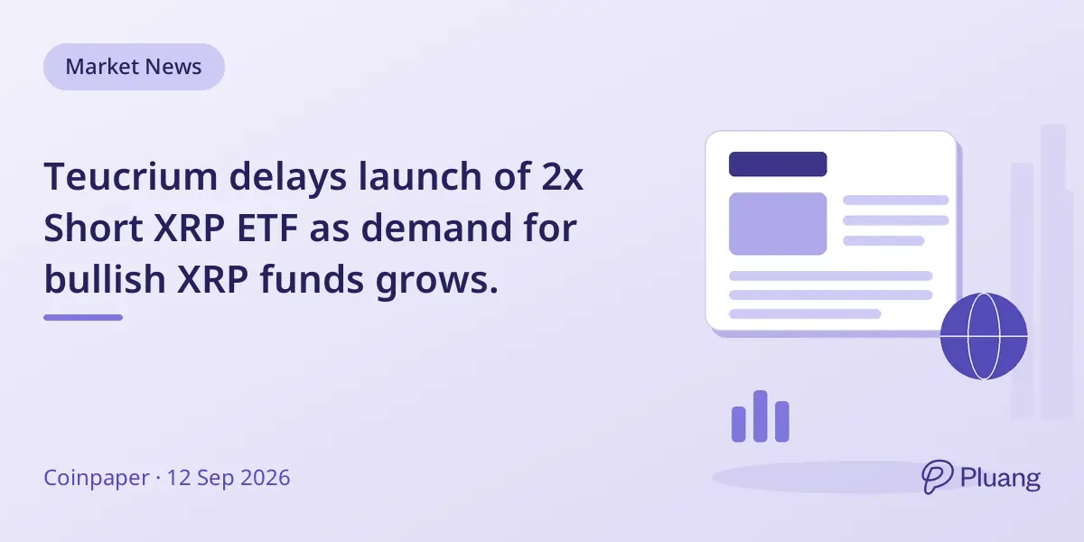 Teucrium delays launch of 2x Short XRP ETF as demand for bullish XRP funds grows.