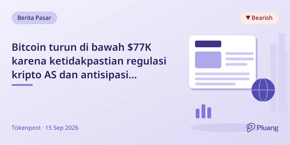Bitcoin turun di bawah $77K karena ketidakpastian regulasi kripto AS dan antisipasi kenaikan suku bunga Fed.