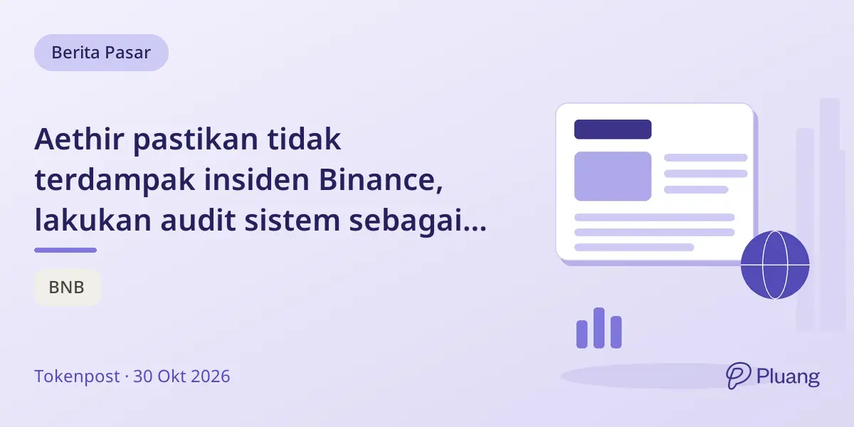 Aethir pastikan tidak terdampak insiden Binance, lakukan audit sistem sebagai langkah antisipasi.