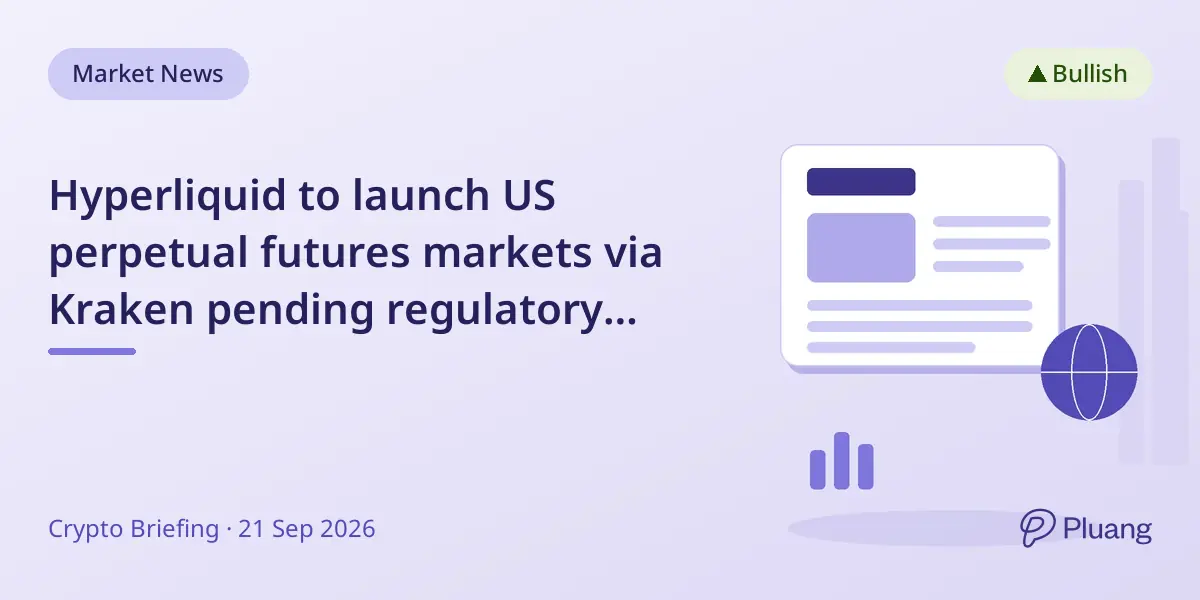 Hyperliquid to launch US perpetual futures markets via Kraken pending regulatory approval