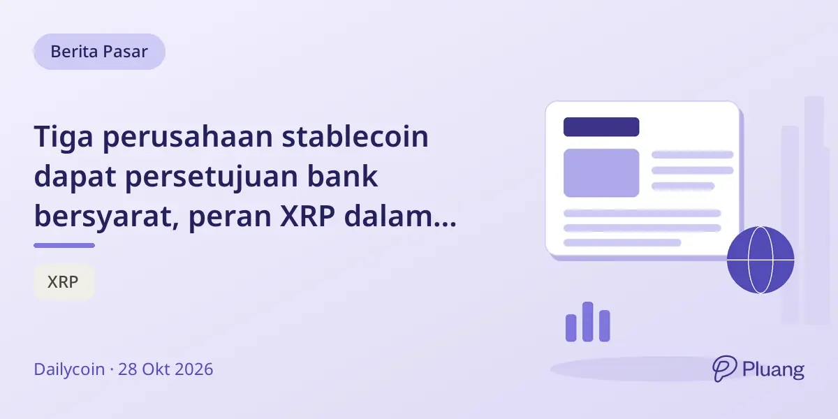 Tiga perusahaan stablecoin dapat persetujuan bank bersyarat, peran XRP dalam pembayaran dipertanyakan.