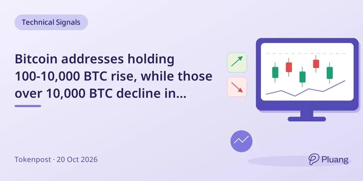 Bitcoin addresses holding 100-10,000 BTC rise, while those over 10,000 BTC decline in October