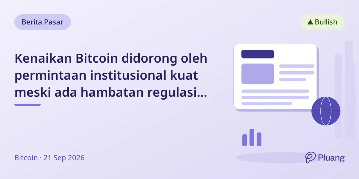 Kenaikan Bitcoin didorong oleh permintaan institusional kuat meski ada hambatan regulasi dan kenaikan suku bunga