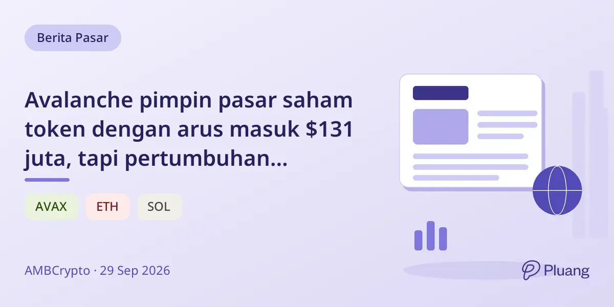 Avalanche pimpin pasar saham token dengan arus masuk $131 juta, tapi pertumbuhan terbatas karena permintaan terkonsentrasi.