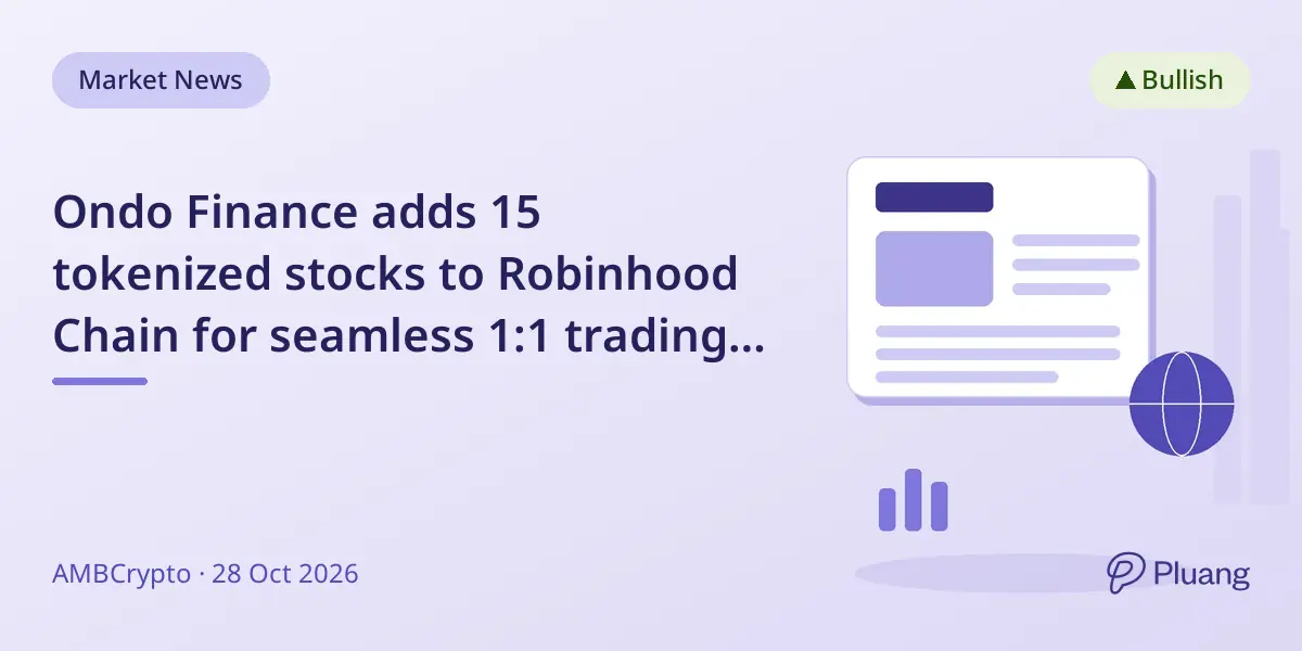 Ondo Finance adds 15 tokenized stocks to Robinhood Chain for seamless 1:1 trading across chains.