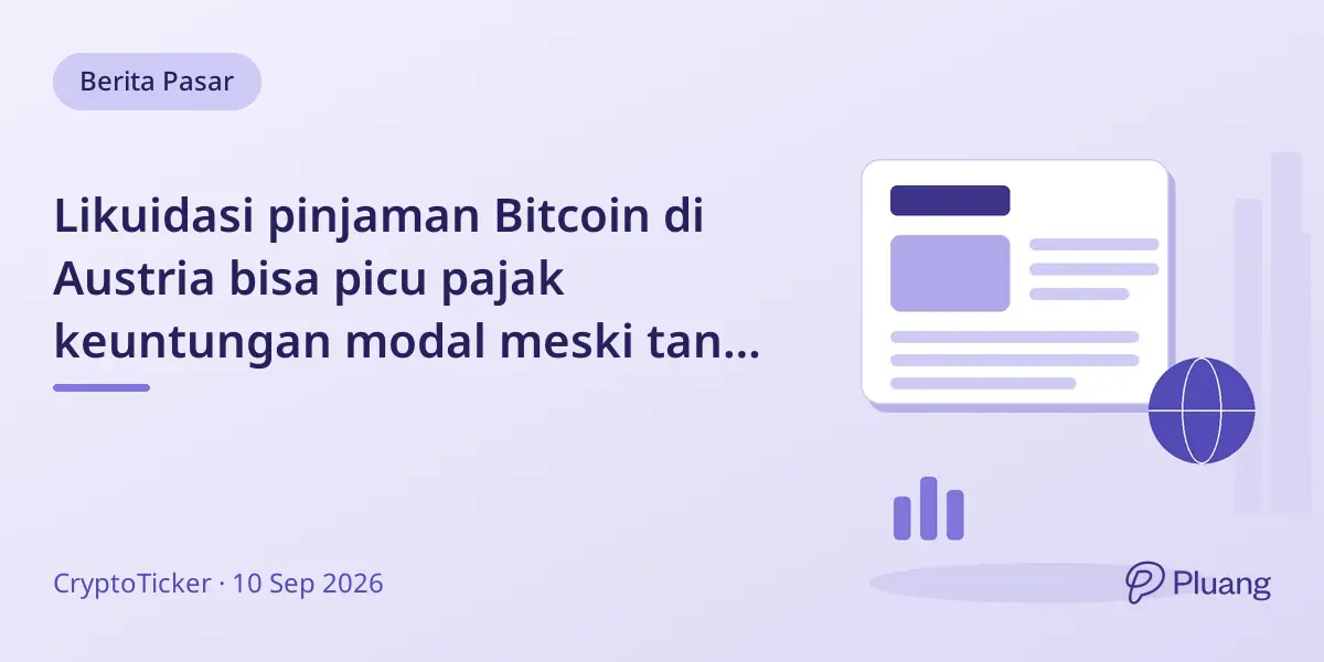 Likuidasi pinjaman Bitcoin di Austria bisa picu pajak keuntungan modal meski tanpa pencairan uang.