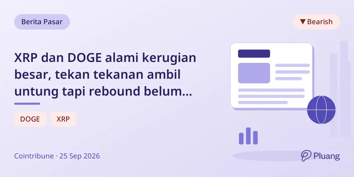 XRP dan DOGE alami kerugian besar, tekan tekanan ambil untung tapi rebound belum pasti.