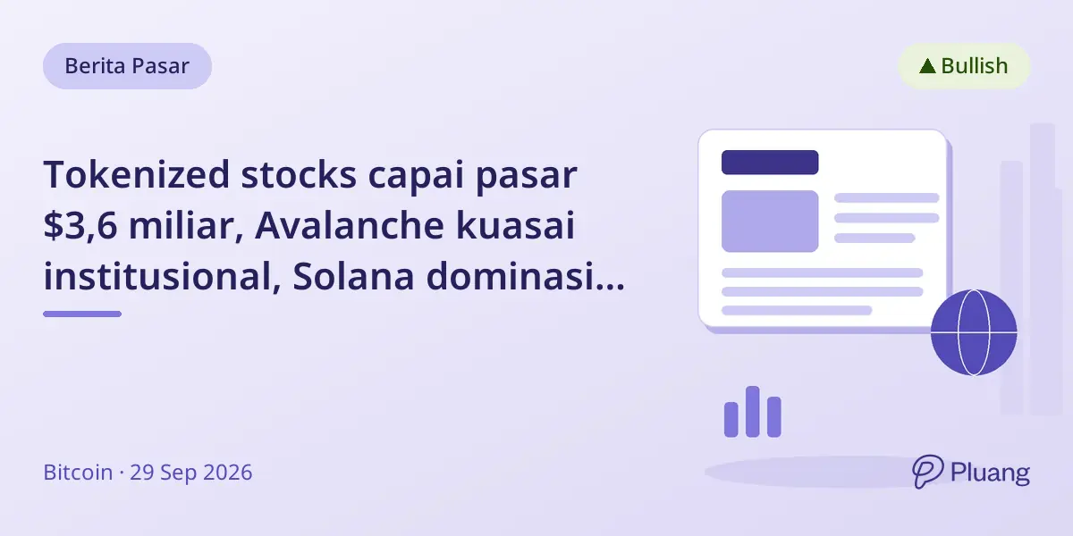 Tokenized stocks capai pasar $3,6 miliar, Avalanche kuasai institusional, Solana dominasi ritel.