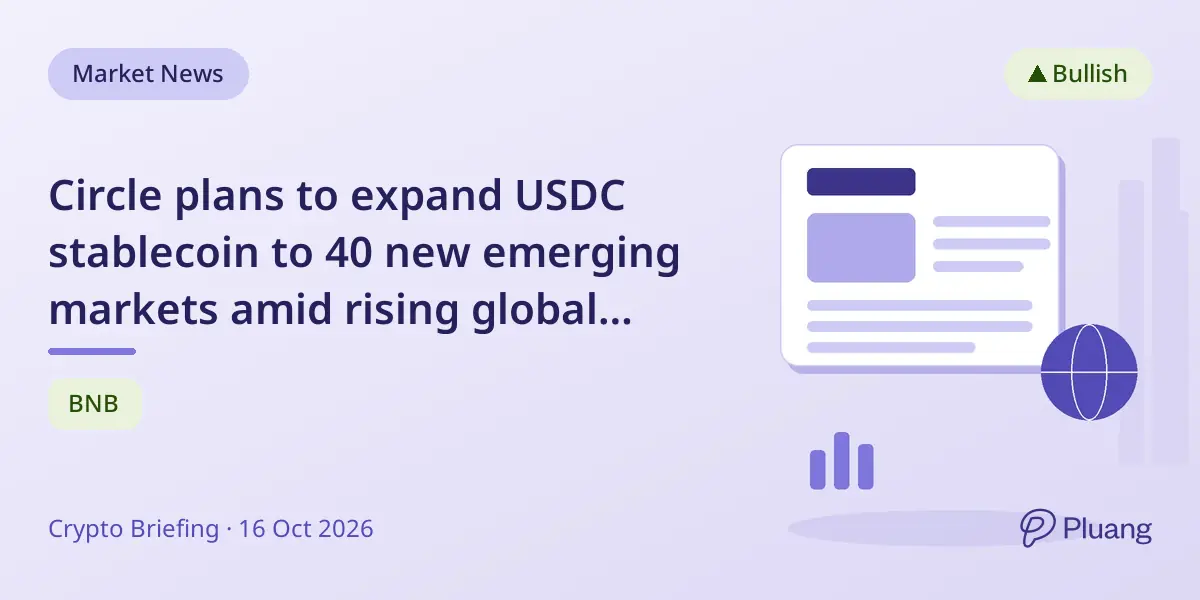 Circle plans to expand USDC stablecoin to 40 new emerging markets amid rising global demand.