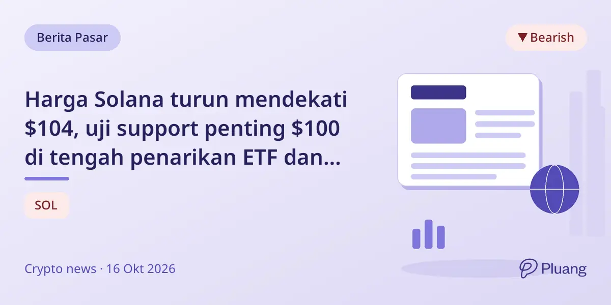 Harga Solana turun mendekati $104, uji support penting $100 di tengah penarikan ETF dan upgrade jaringan.