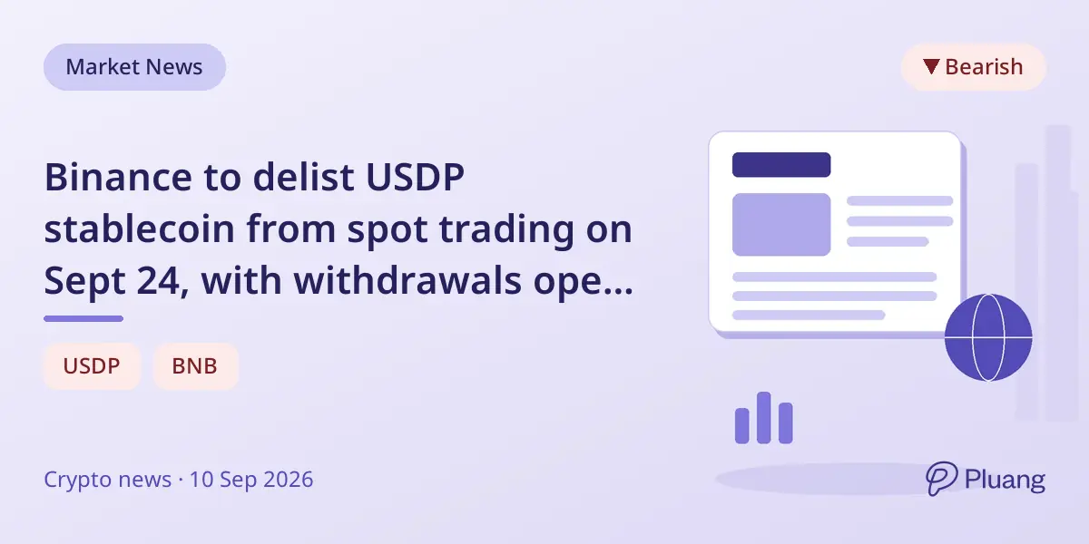 Binance to delist USDP stablecoin from spot trading on Sept 24, with withdrawals open until Nov 24.