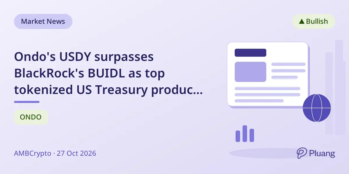 Ondo's USDY surpasses BlackRock's BUIDL as top tokenized US Treasury product at $2.37B