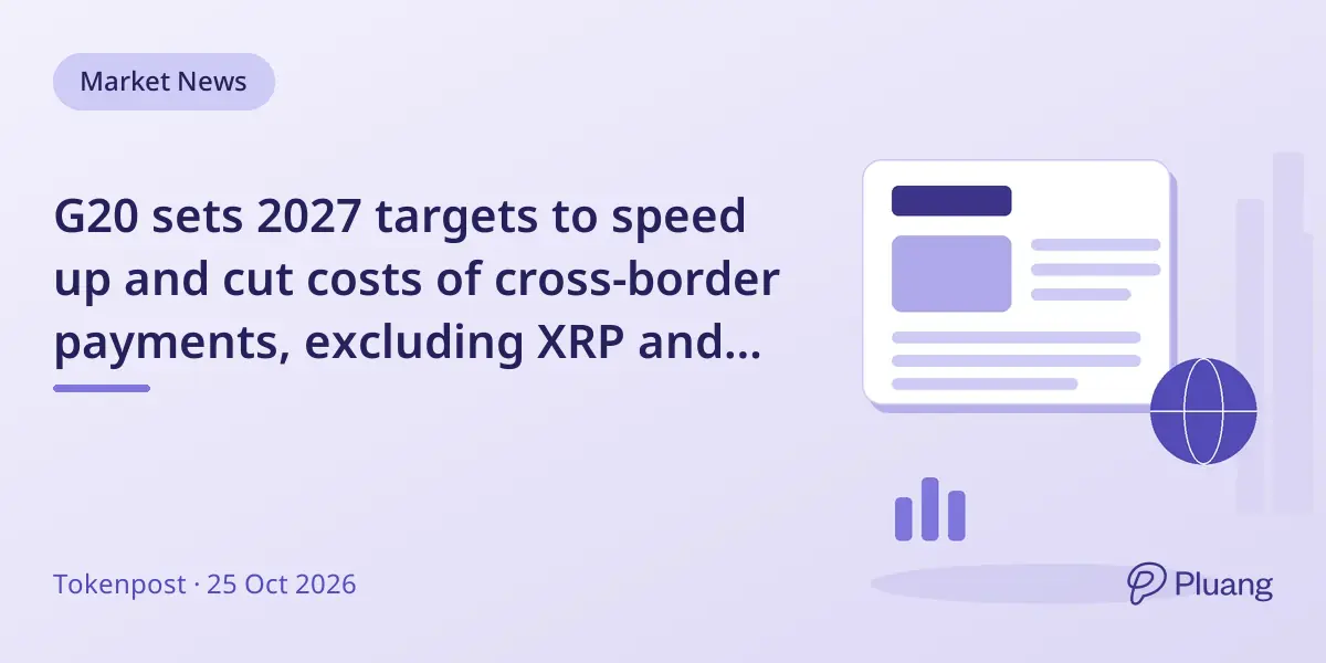 G20 sets 2027 targets to speed up and cut costs of cross-border payments, excluding XRP and XLM.