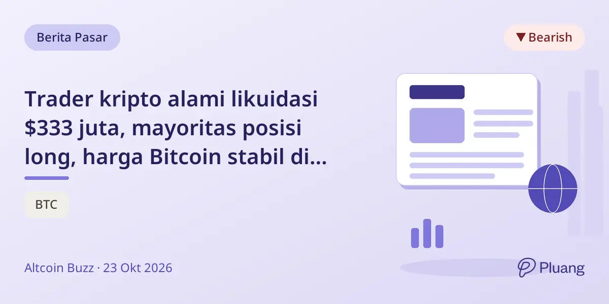 Trader kripto alami likuidasi $333 juta, mayoritas posisi long, harga Bitcoin stabil di sekitar $81,6 ribu.