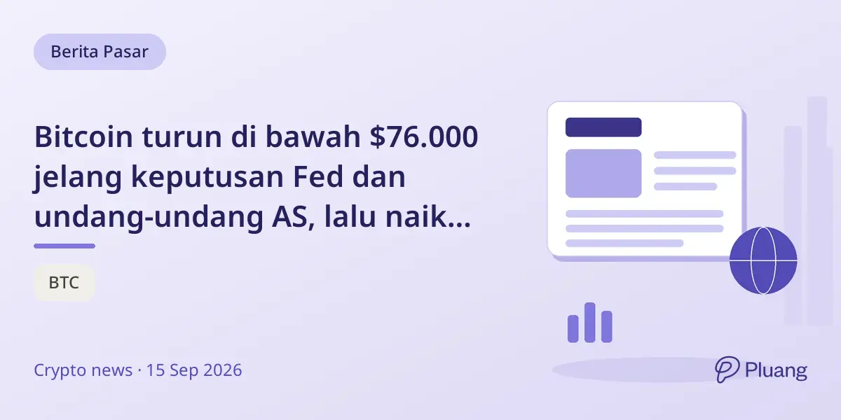 Bitcoin turun di bawah $76.000 jelang keputusan Fed dan undang-undang AS, lalu naik kembali ke sekitar $76.900.