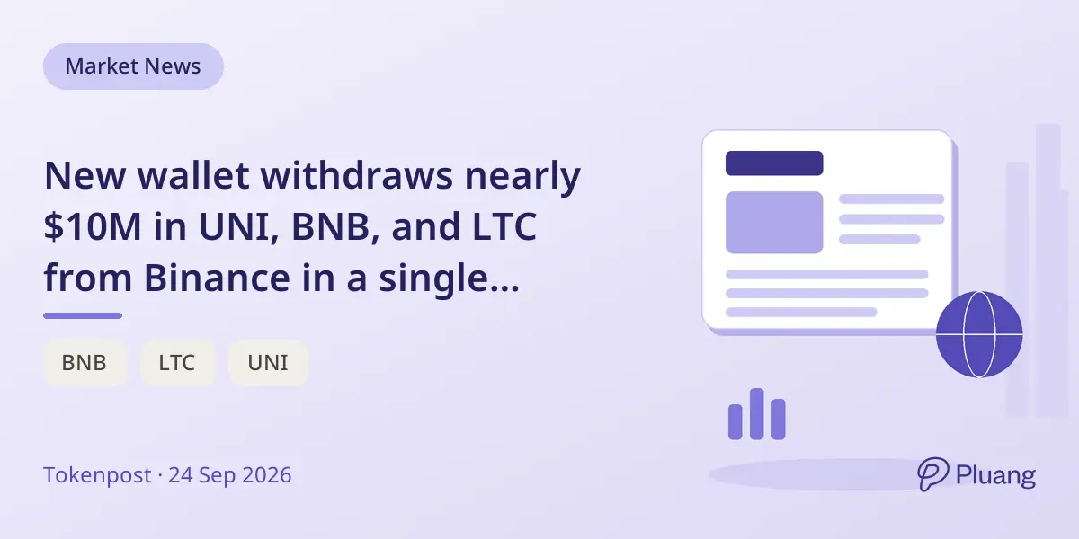 New wallet withdraws nearly $10M in UNI, BNB, and LTC from Binance in a single transaction