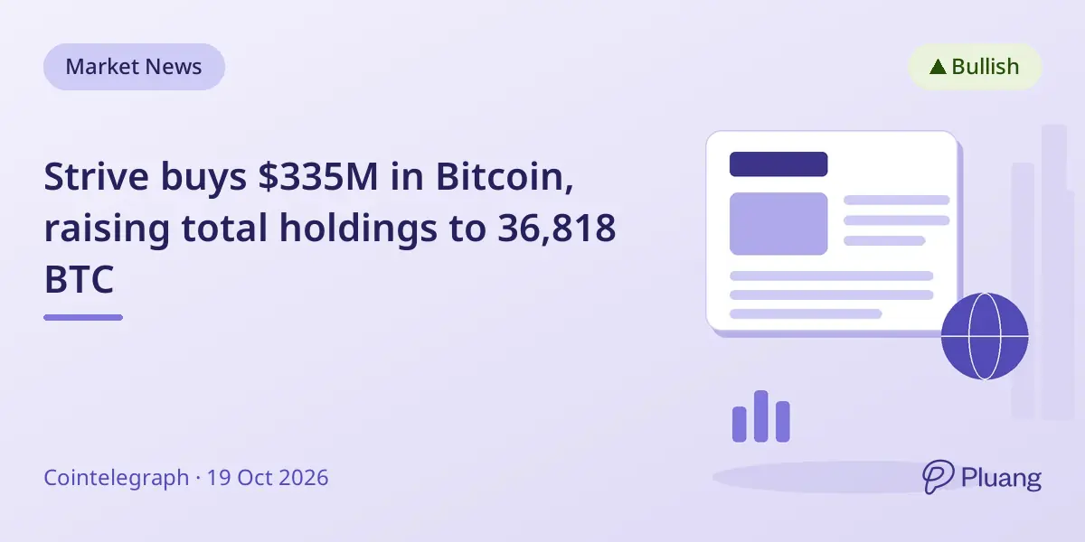 Strive buys $335M in Bitcoin, raising total holdings to 36,818 BTC