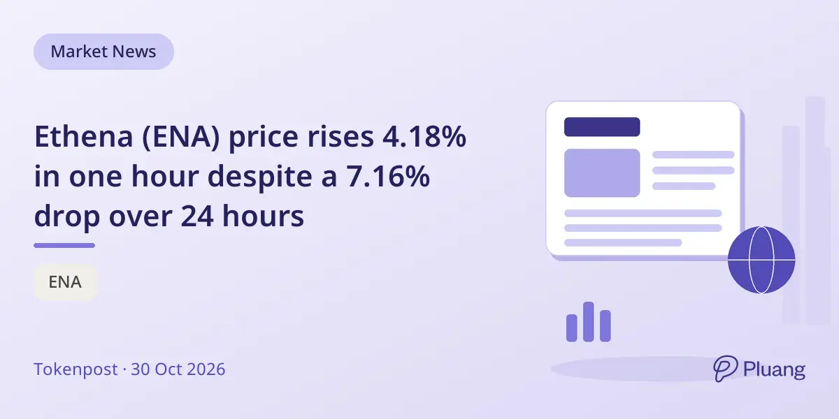 Ethena (ENA) price rises 4.18% in one hour despite a 7.16% drop over 24 hours