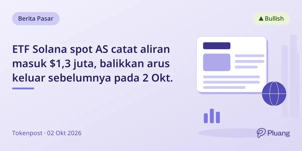 ETF Solana spot AS catat aliran masuk $1,3 juta, balikkan arus keluar sebelumnya pada 2 Okt.