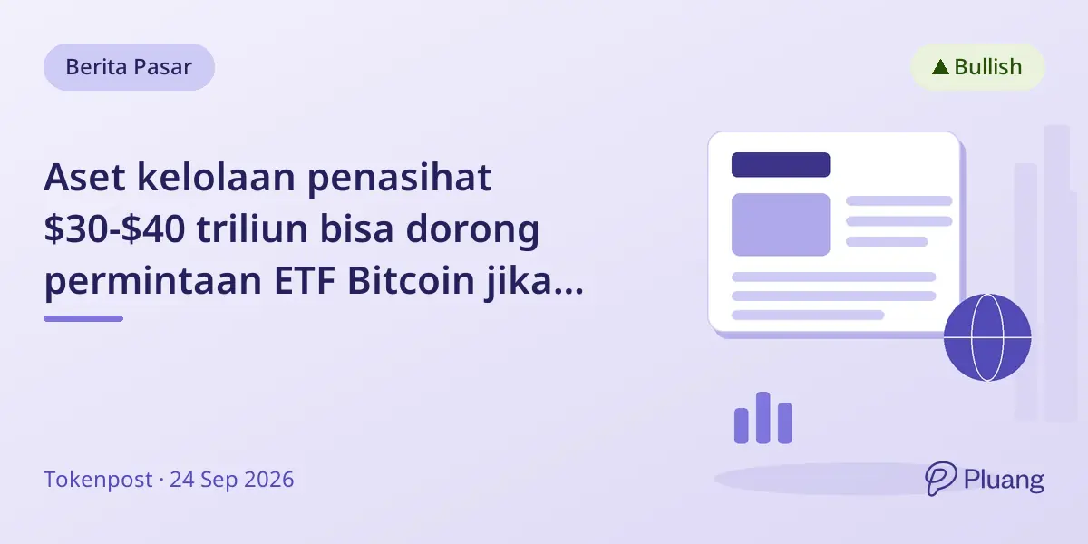 Aset kelolaan penasihat $30-$40 triliun bisa dorong permintaan ETF Bitcoin jika alokasi naik