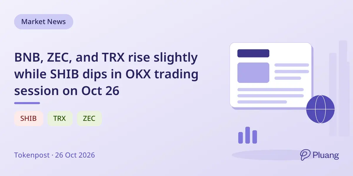 BNB, ZEC, and TRX rise slightly while SHIB dips in OKX trading session on Oct 26
