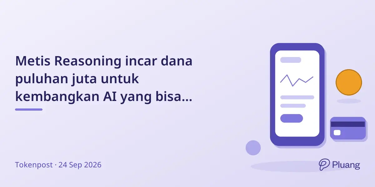 Metis Reasoning incar dana puluhan juta untuk kembangkan AI yang bisa rencanakan dan bertindak di bawah ketidakpastian.