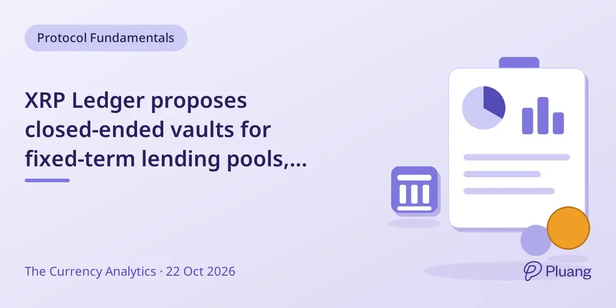 XRP Ledger proposes closed-ended vaults for fixed-term lending pools, aligning with institutional lending cycles.
