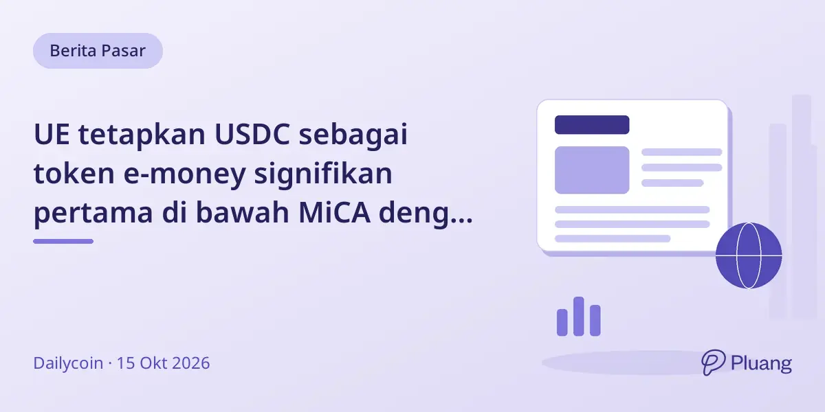 UE tetapkan USDC sebagai token e-money signifikan pertama di bawah MiCA dengan pengawasan baru dari EBA.