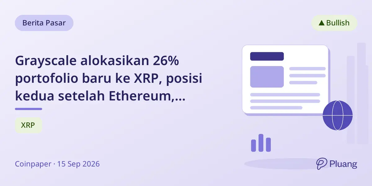 Grayscale alokasikan 26% portofolio baru ke XRP, posisi kedua setelah Ethereum, Bitcoin absen.