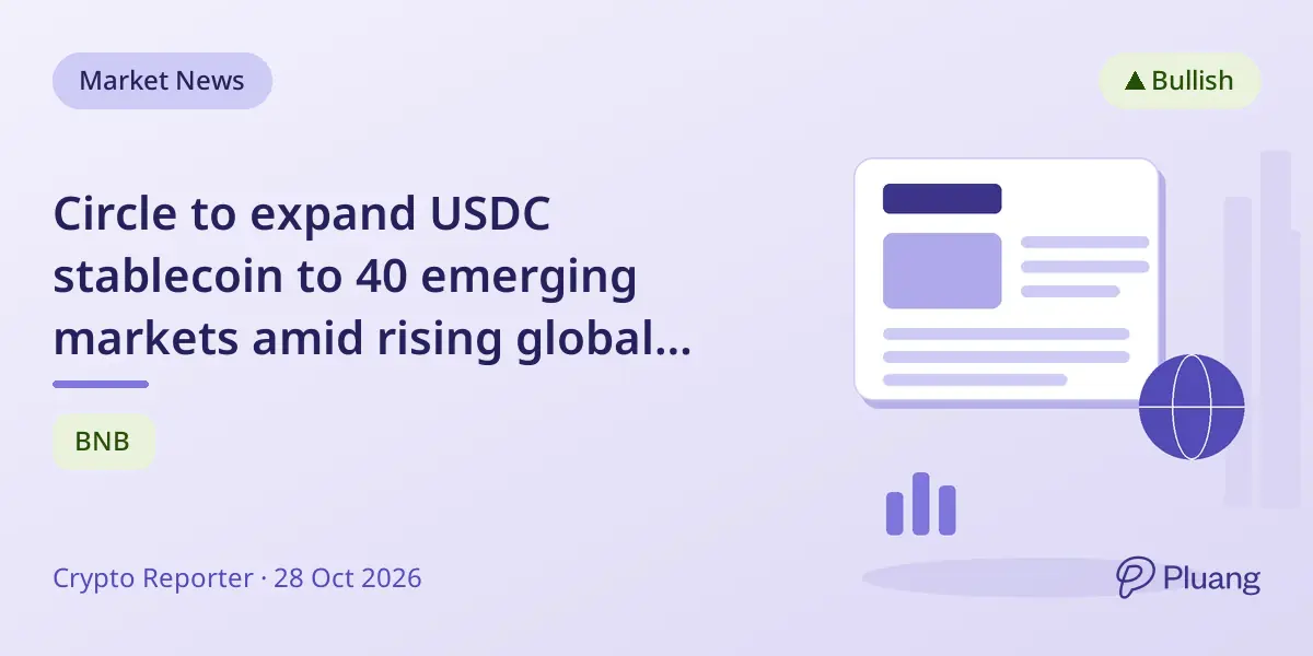 Circle to expand USDC stablecoin to 40 emerging markets amid rising global demand