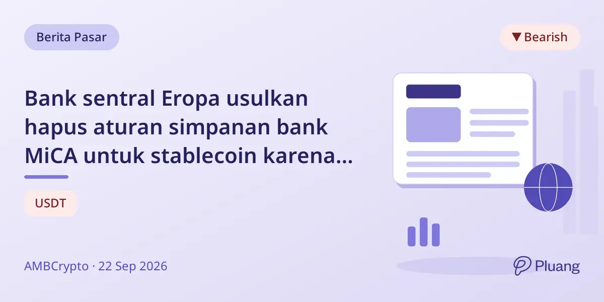 Bank sentral Eropa usulkan hapus aturan simpanan bank MiCA untuk stablecoin karena risiko likuiditas.