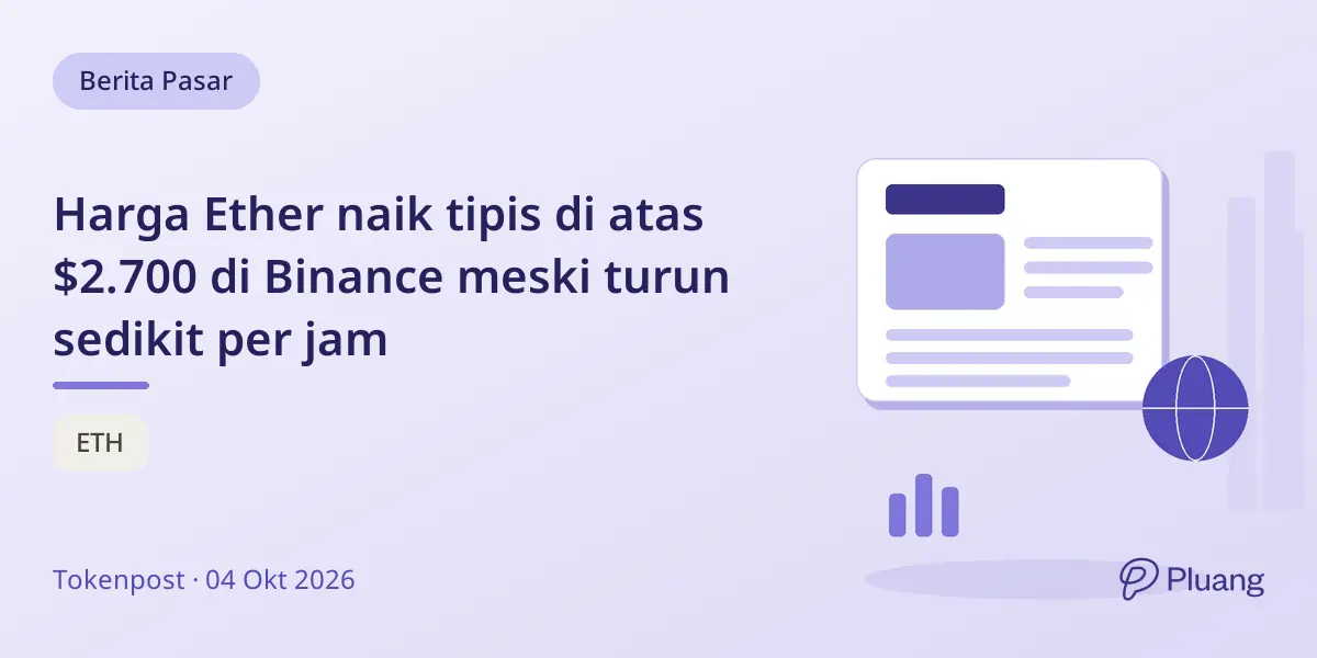 Harga Ether naik tipis di atas $2.700 di Binance meski turun sedikit per jam