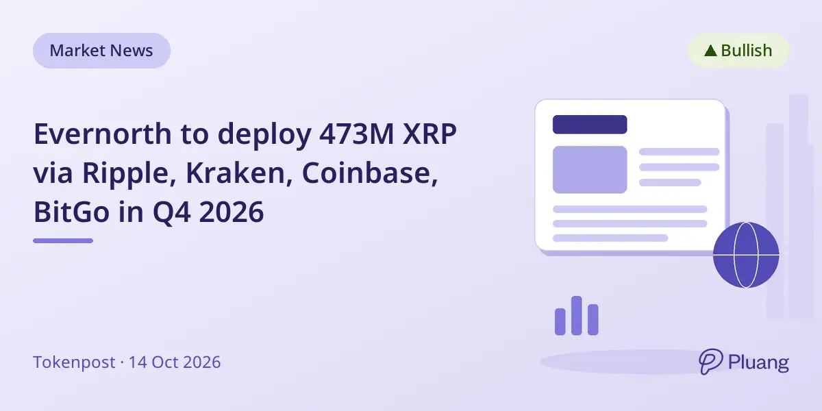 Evernorth to deploy 473M XRP via Ripple, Kraken, Coinbase, BitGo in Q4 2026