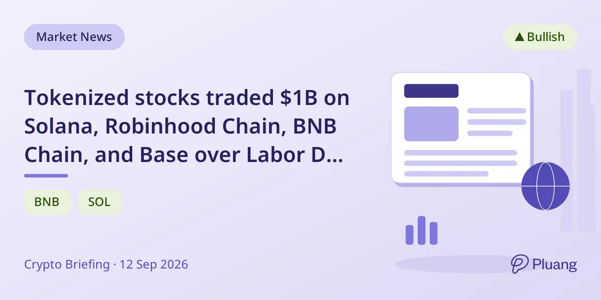 Tokenized stocks traded $1B on Solana, Robinhood Chain, BNB Chain, and Base over Labor Day weekend