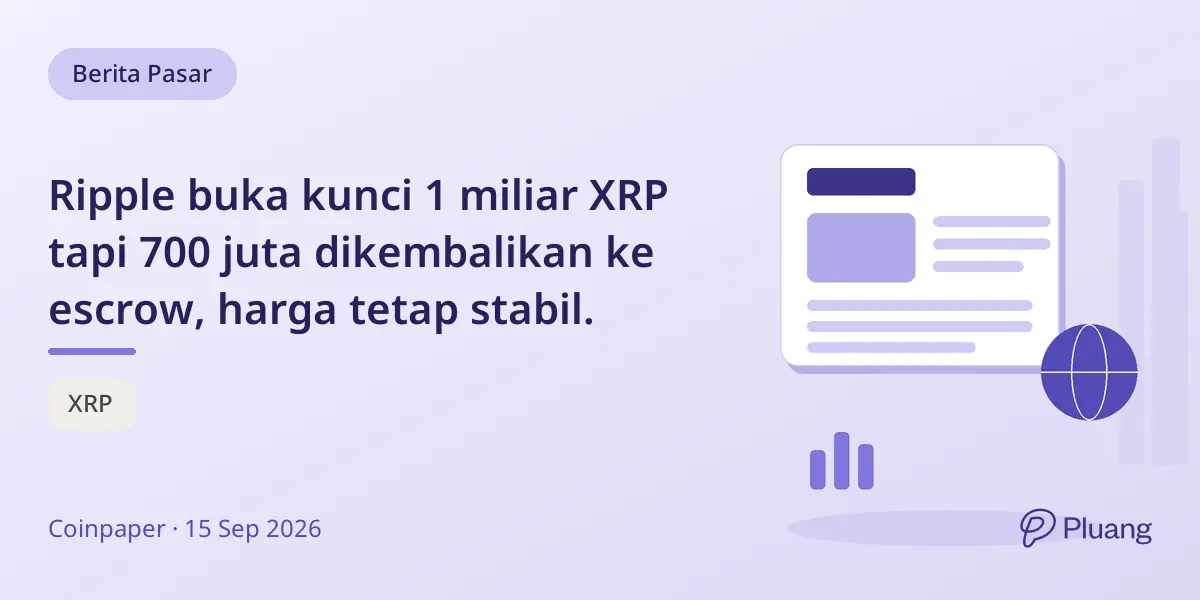 Ripple buka kunci 1 miliar XRP tapi 700 juta dikembalikan ke escrow, harga tetap stabil.